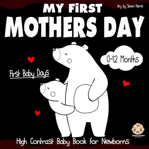 My First Mothers Day: Black and White Baby Book from Birth, Full of Mother's Day Themed Images to Develop your Babies Eyesight | Makes a Great New Baby Gift