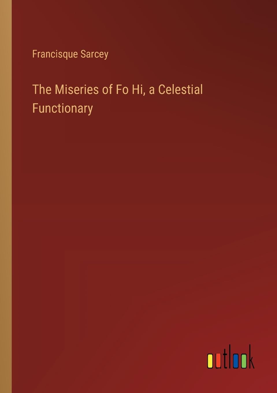 The Miseries of Fo Hi, a Celestial Functionary