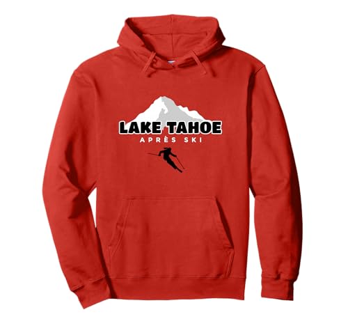 Lake Tahoe Apres Ski Snow Skiers Lake Tahoe Pullover Hoodie
