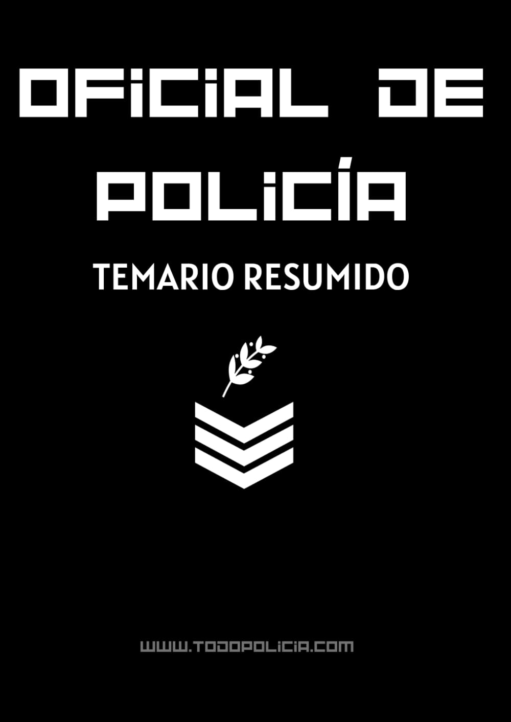Temario Resumido Oficial de Policía: Oficial de Policía