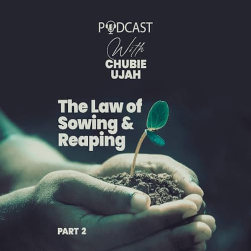 The Law Of Sowing & Reaping Pt. 2