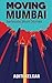 Moving Mumbai: Seriously Short Stories