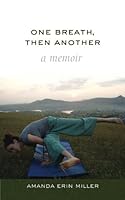 One Breath, Then Another: A Memoir 0988854309 Book Cover
