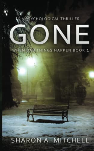 Gone - A Psychological Thriller: When Bad Things Happen Book #TOP6