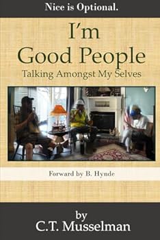 I'm Good People: Talking Amongst My Selves