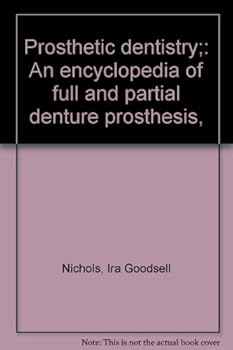 Unknown Binding Prosthetic dentistry;: An encyclopedia of full and partial denture prosthesis, Book