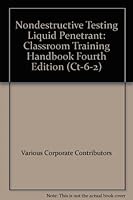 Nondestructive Testing Liquid Penetrant: Classroom Training Handbook Fourth Edition B00CKBQ0OM Book Cover