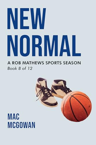 New Normal: A Rob Mathews Sports Season (The Rob Mathews Sports Series Book 8)