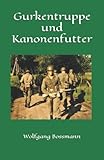  Gurkentruppe und Kanonenfutter: Der Erlebnisbericht eines Rekruten