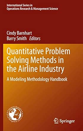 Quantitative Problem Solving Methods in the Airline Industry: A Modeling Methodology Handbook: 169 2012th Edition book cover