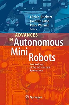 Advances in Autonomous Mini Robots: Proceedings of the 6-th AMiRE Symposium 2012th Edition book cover