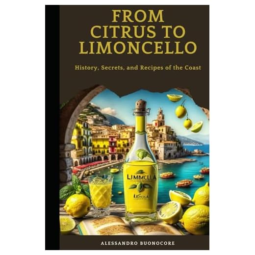 From Citrus to Limoncello: History, Secrets, and Recipes of the Coast