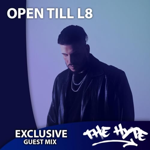 THE HYPE 477 - OPEN TIL L8 guest mix