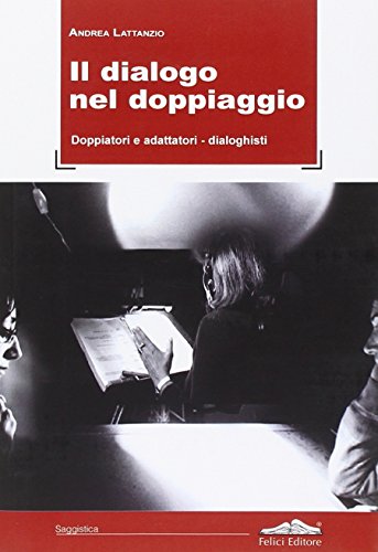 Il dialogo nel doppiaggio. Doppiatori e adattatori-dialoghist