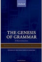 The Genesis of Grammar: A Reconstruction (Oxford Studies in the Evolution of Language Book 9)