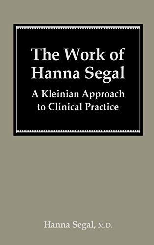 Work of Hanna Segal: a Kleinian Approach to