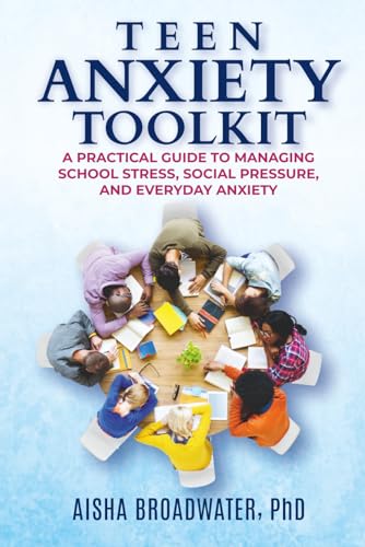 Teen Anxiety Toolkit: A Practical Guide to Managing School Stress, Social Pressure, and Everyday Anxiety