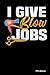 I Give Blow Jobs: Kariertes A5 Notizbuch oder Heft für Schüler, Studenten und Erwachsene (Sprüche und Lustiges, Band 279)