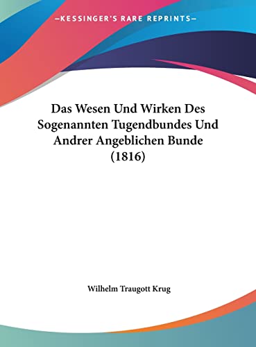 Das Wesen Und Wirken Des Sogenannten Tugendbundes Und Andrer Angeblichen Bunde (1816) (English and German Edition)