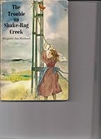 The trouble on Shake-Rag Creek B0006BQN3G Book Cover