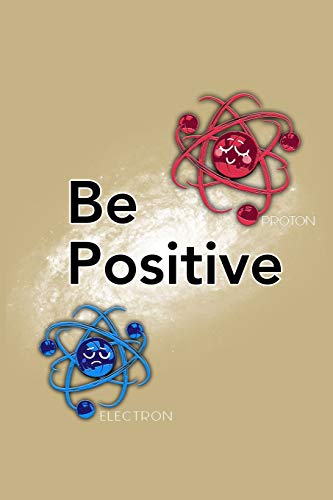 Be Positive Proton Electron: Blank 5x5 grid squared engineering graph paper journal to write in - quadrille coordinate notebook for math and science students