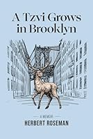 A Tzvi Grows in Brooklyn: A Memoir 1708181474 Book Cover