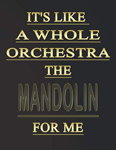 It's like a whole orchestra, the Mandolin for me: Blank Sheet Mandolin Music Notebook,Manuscript Staff paper for Notes. Composition Notebook 13 Staves, 8.5 x 11, 110 pages.GIFT FOR Mandolin STUDENTS