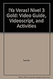 Video Guide, Videoscript, and Activities (Ya veras! Gold)