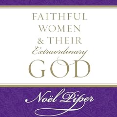 Faithful Women and Their Extraordinary God Audiolibro Por Noël Piper arte de portada