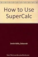 How to Use SuperCalc 0830615229 Book Cover