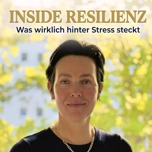 Inside Resilienz - Was wirklich hinter Stress steckt Titelbild