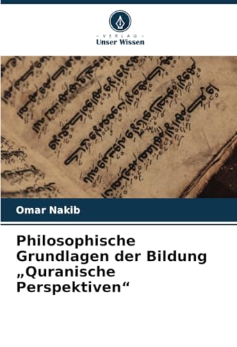 Philosophische Grundlagen der Bildung „Quranische Perspektiven“