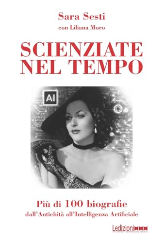 Scienziate nel tempo: Più di 100 biografie