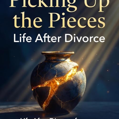Picking Up the Pieces: Life After Divorce