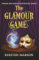 The Glamour Game: Hamish and Magnus Investigate 1775034682 Book Cover