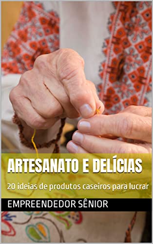 Artesanato e Delícias: 20 ideias de produtos caseiros para lucrar...