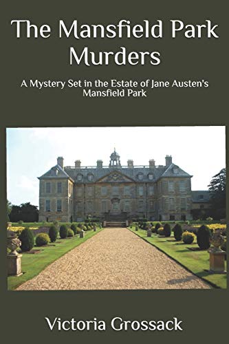 The Mansfield Park Murders: A Mystery Set in the Estate of Jane Austen's Mansfield Park (Mysteries Set in Jane Austen Novels)