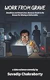 Work from Grave: Deadlines and Dead Lines - Because Death is No Excuse for Missing a Deliverable.