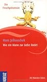 Wie ein Mann zur Liebe findet: Die Froschprinzessin - Hans Jellouschek