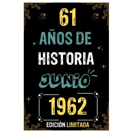 CUADERNO, 61 AÑOS DE HISTORIA JUNIO 1962 EDICIÓN LIMITADA: Regalo de 61 cumpleaños para mujeres y hombres, ideas de 61 cumpleaños... un cumpleaños... ... regalo de 61 cumpleaños para él/ella.