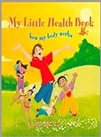 My Little Health Book: How My Body Works 8472083233 Book Cover