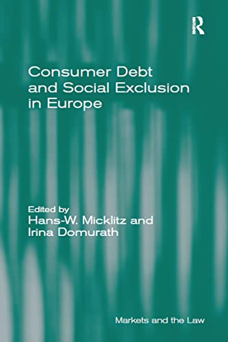 Consumer Debt and Social Exclusion in Europe (Markets and the Law)