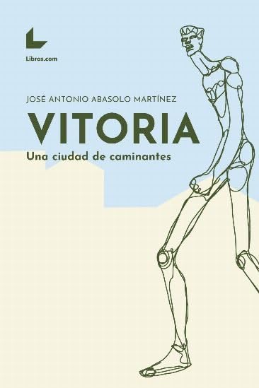 Vitoria: Una ciudad de caminantes ouvrage urbanisme et transition écologique