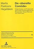 Die «übereilte Comödie»: Möglichkeiten und Problematik einer neuen Dramengattung am Beispiel des «Neuen Menoza» von J.M.R. Lenz: Möglichkeiten und ... (Literarhistorische Untersuchungen, Band 16)