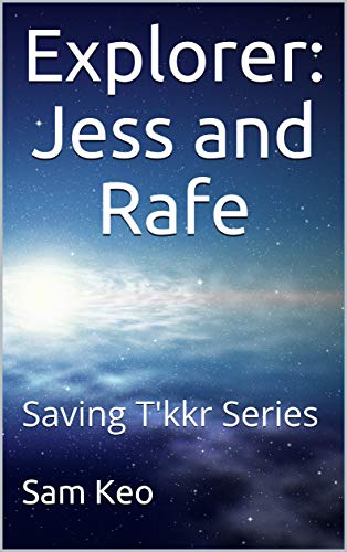  Explorer: Jess and Rafe: Saving T\'kkr Series (English Edition)