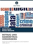 BETRUG UND BANKBETRUG VERHINDERN: Governance, Risikomanagement und Compliance (GRC) Buch 5