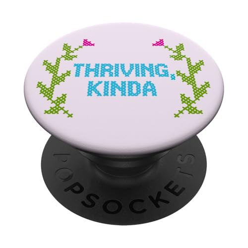 PopSockets Phone Grip Funny PopSocket - Thriving Kinda PopSockets Adhesive PopGrip