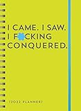 2022 I Came. I Saw. I F*cking Conquered. Planner: 17-Month Weekly Organizer (Get Shit Done Monthly, Includes Stickers, Thru December 2022) (Calendars & Gifts to Swear By)