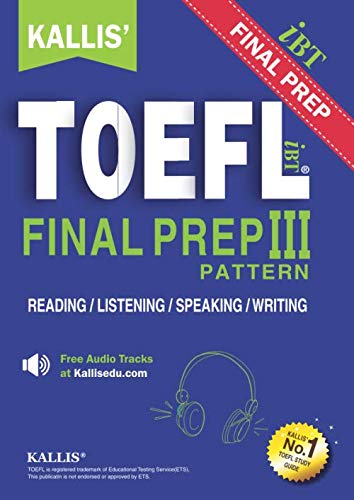 KALLIS' TOEFL iBT PATTERN III: College Test Prep + Study Guide Book + Practice Test + Skill Building + TOEFL iBT