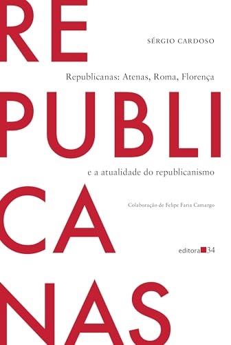 Republicanas: Atenas, Roma, Florença e a atualidade do republicanismo